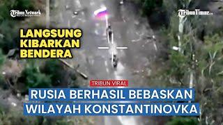 Momen Tentara Rusia Nyatakan Berhasil Bebaskan Pemukiman Konstantinovka