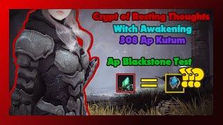 Crypt of Resting Thoughts - Witch Awakening 308 Ap Kutum 30min test w/ Ap Blackstone