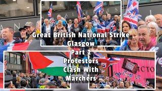 Great British National Strike - Glasgow - Protestors Clash with Marchers - Part 2