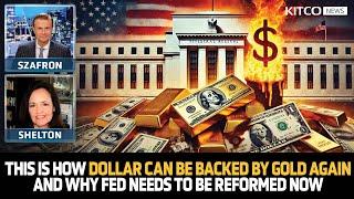 Dollar Needs to Be Gold-Backed Again, This Is How It’s Possible & Why Fed Needs Reform Now | Shelton