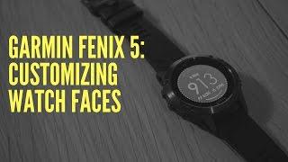 GARMIN FENIX 5: CUSTOMIZING WATCH FACES