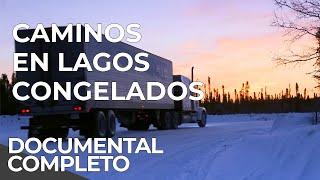 Las Carreteras más Peligrosas - Autopista Helada, Canada | Free Documentary Español