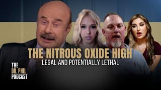 Legal and Potentially Lethal: The Nitrous Oxide High | EP326 |  The Dr. Phil Podcast