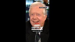 Jimmy Carter on his legacy