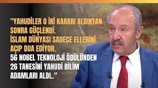 "Yahudiler O İki Kararı Aldıktan Sonra Güçlendi.. İslam Dünyası Sadece Ellerini Açıp Dua Ediyor..''