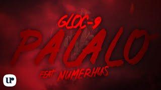 Gloc-9 feat. Numerhus - Palalo (Official Lyric Video)