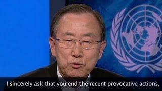 U.N. Chief to Kim: End your actions