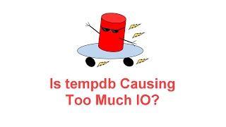 Is Too Much IO Attributable to tempdb? -- SQL Server BOSS