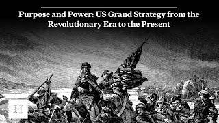 Purpose and Power: US Grand Strategy from the Revolutionary Era to the Present