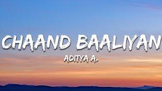 Aditya A. - Chaand Baaliyan (Lyrics)