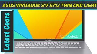 ASUS VivoBook S17 S712 Thin and Light 17.3? FHD Display - Review 2023