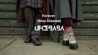 Forever (Blue Dreams) | Don't Forget Who Loved You First! | Music Video | UFCEBABA