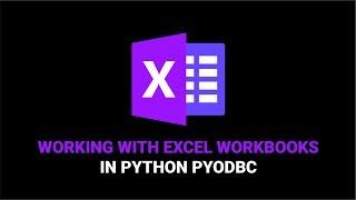 How to Use PYODBC With Excel Workbooks in Python