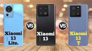 Xiaomi 13 Lite Vs Xiaomi 13 Vs Xiaomi 13T Full Phone Comparison