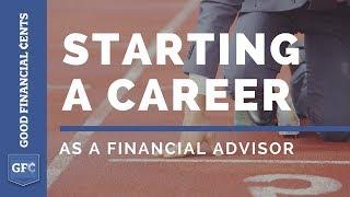 Starting a Career as a Financial Advisor (GoodFinancialCents.com)