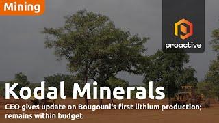 Kodal Minerals CEO gives update on Bougouni's first lithium production; remains within budget