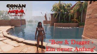 Conan Exiles - "Bow & Dagger - Ep. 1 - Ein neuer Anfang"