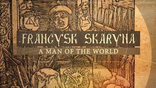 Francysk Skaryna. A Man of the World