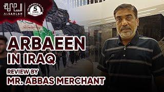 Arbaeen In Iraq | Review By Mr. Abbas Merchant | Al Sahlah Travels