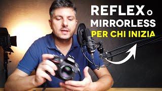 Fotocamera per INIZIARE?  Reflex o Mirrorless