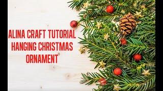 Christmas Hanging Ornament Tutorial by @isabelgabe1783 |Xmas Decorations - #Alinacutle® #AlinaCraft