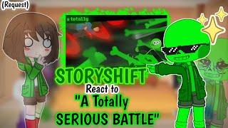 StoryShift React to "A Totally SERIOUS BATTLE" (REQUEST)