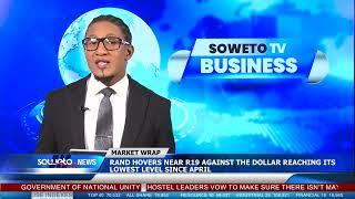 SOWETO TV NEWS | RAND HOVERS NEAR R19 AGAINST THE DOLLAR REACHING ITS LOWEST LEVEL SINCE APRIL