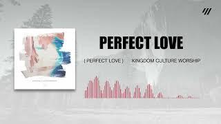 Kingdom Culture Worship - Perfect Love (Visualizer)