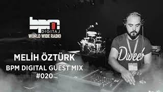 MELİH ÖZTÜRK - BPM DIGITAL GUEST MIX #020 / Melodic House / Techno / Progressive House