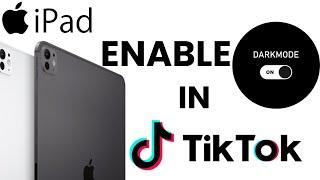 How To Enable Dark Mode In Tiktok On iPad