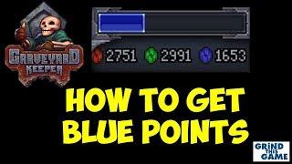 How To Get BLUE Experience POINTS - Graveyard Keeper Guide, Tips, Tutorial