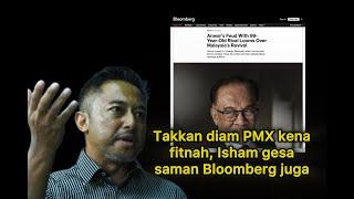 Takkan diam PMX kena fitnah, Isham gesa saman Bloomberg juga