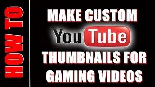 How To Make Custom Thumbnails For Gaming Videos