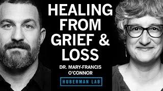Healing From Grief & Loss | Dr. Mary-Frances O'Connor