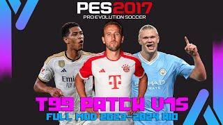 PES 2017 NEW T99 PATCH V15 FUL MOD 2024 AIO