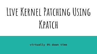 Getting Started With Live Linux Kernel Patching Using kPatch