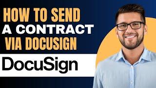 How to Send a Contract Via Docusign - Full Guide