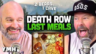 Death Row Last Meals | 2 Bears, 1 Cave