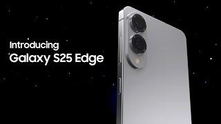 Introducing Samsung Galaxy S25 Edge