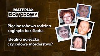 Pięcioosobowa rodzina zaginęła bez śladu. Idealna ucieczka czy celowe morderstwo? #MATERIALDOWODOWY