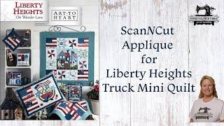 ScanNCut Liberty Heights Truck Mini Quilt, On Wander Lane, the Stitchuation Room, 6/20/25
