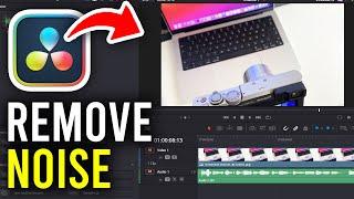 How To Remove Background Noise In Davinci Resolve 18 - Full Guide