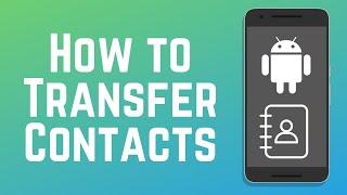 How to Transfer Contacts from Android to Android in 2024