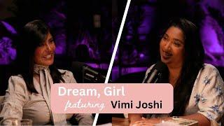 Finding the Courage to Follow Your Dream with Vimi Joshi