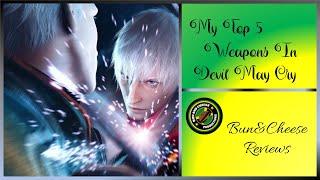 MY TOP 5 FAVOURITE WEAPONS IN DEVIL MAY CRY!