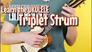 UNLOCK the TRIPLET STRUM: Ultimate Ukulele Strumming Course