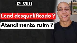 TAXA DE CONVERSÃO BAIXA = LEAD DESQUALIFICADO ou ATENDIMENTO RUIM