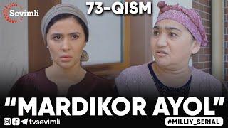 “MARDIKOR AYOL”-TURMUSH ZARBASIGA DUCH KELGANLAR TAQDIRI-O‘TKIR SYUJETLI DRAMA,-73 QISM