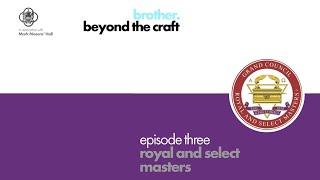 Brother Beyond the Craft - Ep 3: Royal & Select Masters