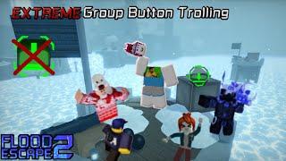 Extreme Group Button Trolling (Flood Escape 2)